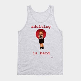 Adulting is Hard Tank Top